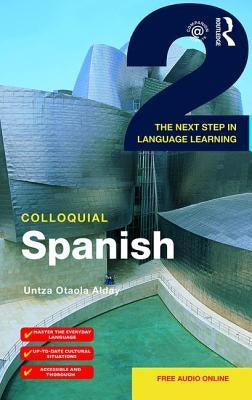 Colloquial Spanish 2: The Next Step in Language Learning by Otaola Alday, Untza