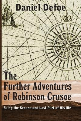 The Farther Adventures of Robinson Crusoe by Defoe, Daniel