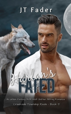 Harlan's Fated: An Urban Fantasy M/M Wolf Shifter MPreg Romance by Fader, Jt