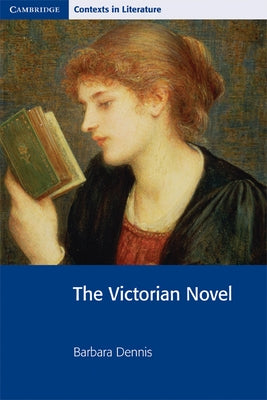 The Victorian Novel by Dennis, Barbara
