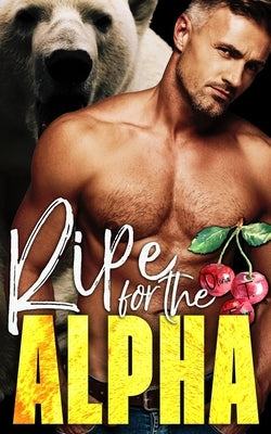 Ripe for the Alpha by Turner, Olivia T.