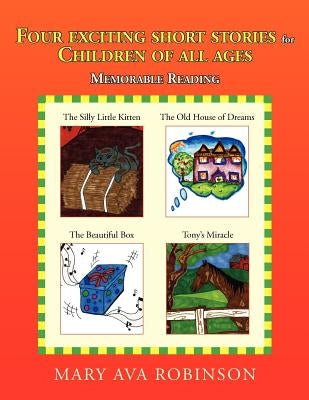 Four Exciting Short Stories for Children of All Ages by Robinson, Mary Ava