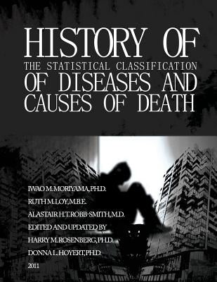 History of the Statistical Classification of Diseases and Causes of Death by Deathnational Center for Health Statisti