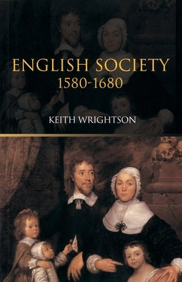 English Society 1580-1680 by Wrightson, Keith