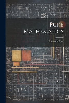 Pure Mathematics by Atkins, Edward