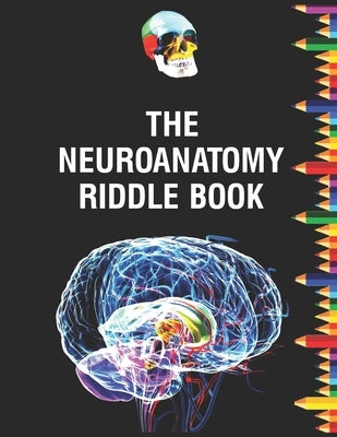 The Neuroanatomy Riddle Book: Netter's neurology and physiology human for neuroscience medical student's by Armanday, Ellatripper