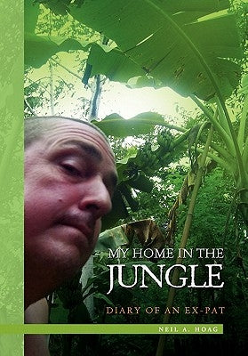 My Home in the Jungle by Hoag, Neil A.