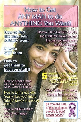How to Get ANY MAN to do ANYTHING You Want!: How to find the ones you REALLY want. How to GET them. How to get them to buy you stuff!! by Joyner, Katrina