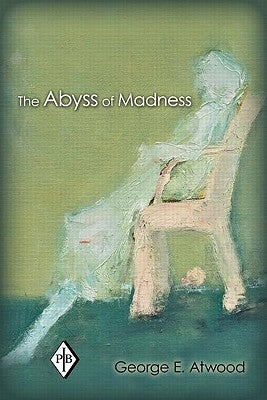 The Abyss of Madness by Atwood, George E.
