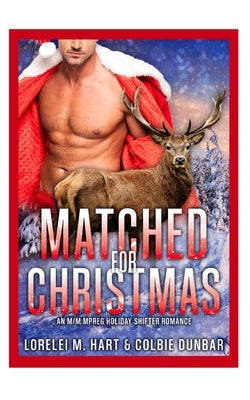 Matched For Christmas: An M/M Mpreg Shifter Dating App Romance by Dunbar, Colbie