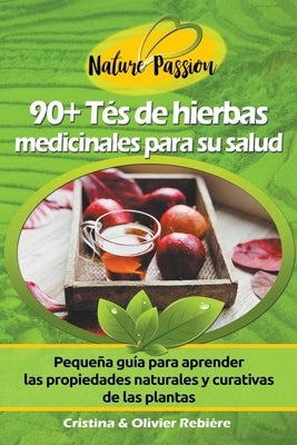 90+ Tés de Hierbas Medicinales para su Salud by Rebiere, Cristina