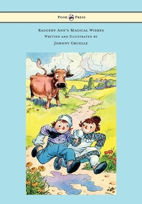 Raggedy Ann's Magical Wishes - Written and Illustrated by Johnny Gruelle by Gruelle, Johnny