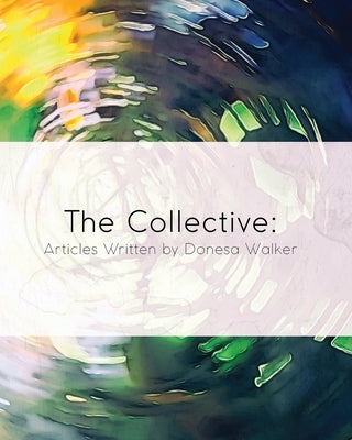 The Collective: Articles Written by Donesa Walker by Walker, Donesa
