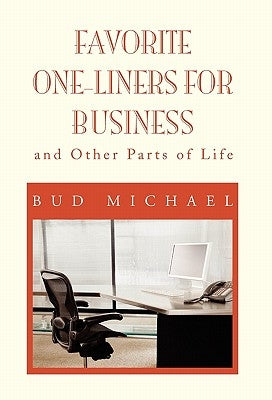 Favorite One Liner's for Business by Michael, Bud