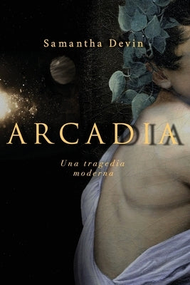 Arcadia: Una Tragedia Moderna by Devin, Samantha