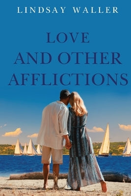 Love and Other Afflictions by Waller, Lindsay