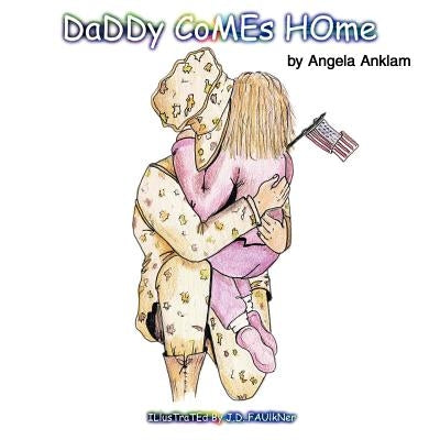 Daddy Comes Home by Anklam, Angela