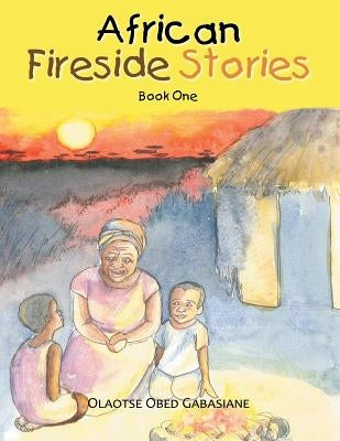 African Fireside Stories: Book One by Gabasiane, Olaotse Obed