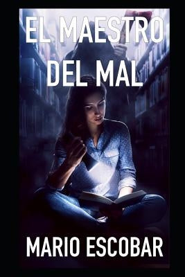 El maestro del mal: Un peligroso asesino que oculta un secreto terrible by Escobar, Mario