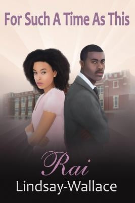 For Such a Time as This by Wallace, Rai Lindsay
