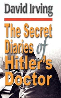 Secret Diaries of Hitler's Doctor hardback by Irving, David John