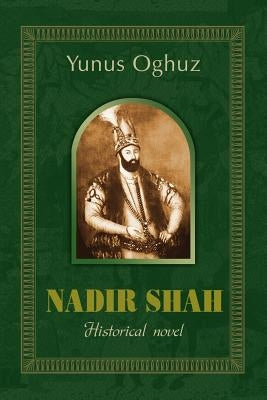 Nadir Shah by Oghuz, Yunus