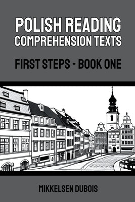 Polish Reading Comprehension Texts: First Steps - Book One by DuBois, Mikkelsen