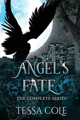 Angel's Fate: The Complete Series by Cole, Tessa