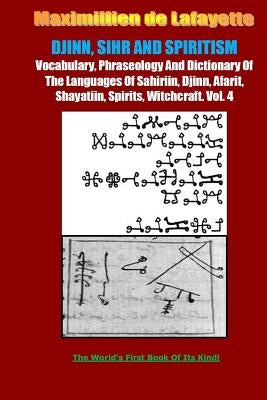 DJINN, SIHR AND SPIRITISM. Volume 4 by De Lafayette, Maximillien