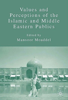 Values and Perceptions of the Islamic and Middle Eastern Publics by Moaddel, M.