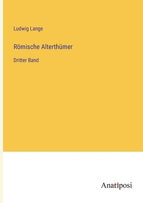 Römische Alterthümer: Dritter Band by Lange, Ludwig