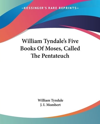 William Tyndale's Five Books Of Moses, Called The Pentateuch by Tyndale, William