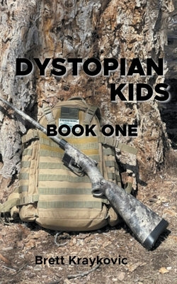 Dystopian Kids: Book 1 by Kraykovic, Brett