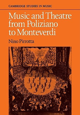 Music and Theatre from Poliziano to Montiverdi by Pirrotta, Nino