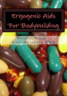 Ergogenic Aids For Bodybuilding by Xhudo MS, Hn Tony