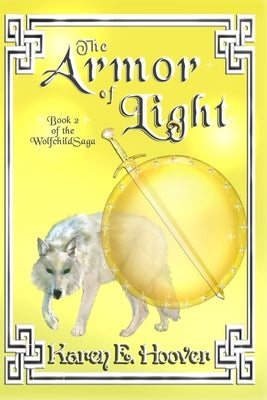The Armor of Light: The Wolfchild Saga by Hoover, Karen E.