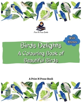 Birds Delight: A Colouring Book of Beautiful Birds by Books, Print N. Prose