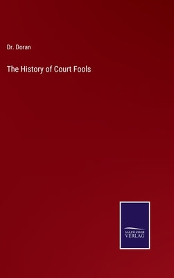 The History of Court Fools by Doran