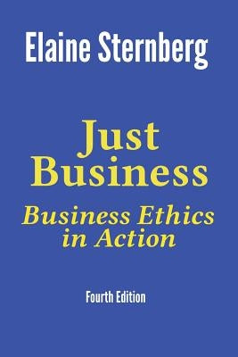 Just Business: Business Ethics in Action by Sternberg, Elaine