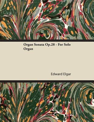 Organ Sonata Op.28 - For Solo Organ by Elgar, Edward