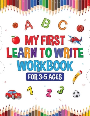 My First Learn to Write Workbook for Kids 3-5: Learning Activities, Educational Toys! Interactive Games for Preschool Toddlers! Alphabet Tracing, Anim by Publishing, Gold