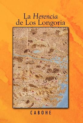 La Herencia de Los Longoria by Cabohe