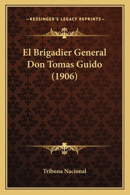 El Brigadier General Don Tomas Guido (1906) by Tribuna Nacional