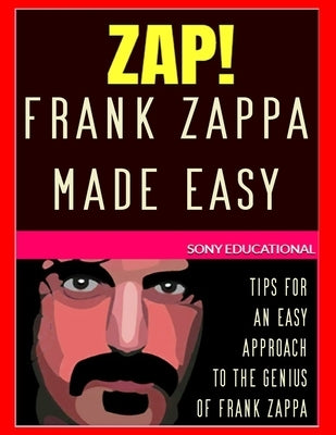 Frank Zappa MADE EASY: tips for an easy approach to the genius of Frank Zappa by Best, Bebo