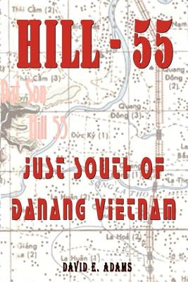 Hill - 55: Just South of Danang Vietnam by Adams, David E.