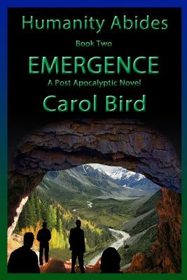 Emergence - A Post Apocalyptic Novel by Bird, Carol