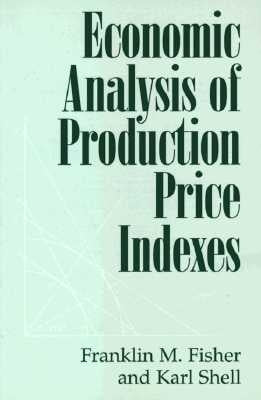Economic Analysis of Production Price Indexes by Fisher, Franklin M.