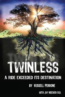 Twinless: A Ride Exceeded Its Destination by Perrone, Russell Joseph