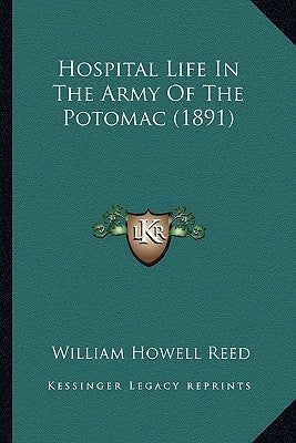 Hospital Life In The Army Of The Potomac (1891) by Reed, William Howell