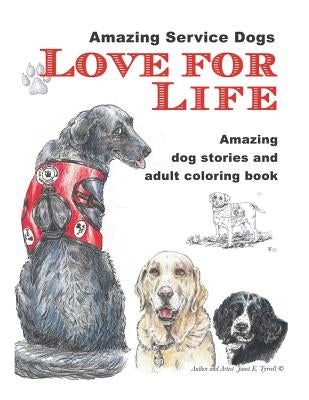 Love For Life: Amazing Service Dogs by Tyrrell, Janet E.